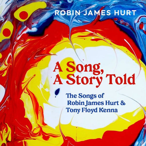 A Song, A Story Told - Robin James Hurt [CD]