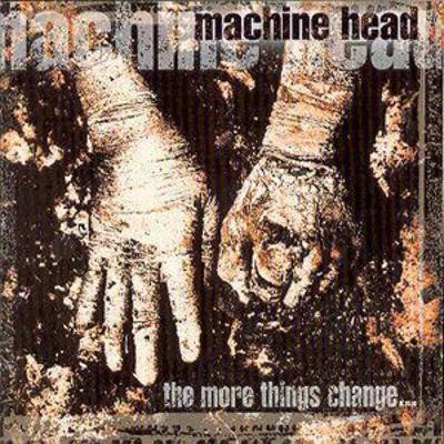 The More Things Change... - Machine Head [CD]