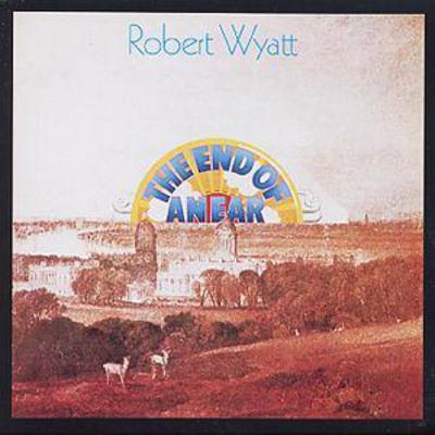 The End of an Ear - Robert Wyatt [CD]