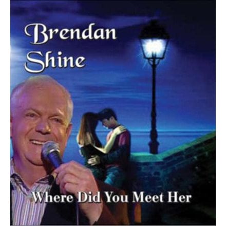 Where Did You Meet Her - Brendan Shine [CD]