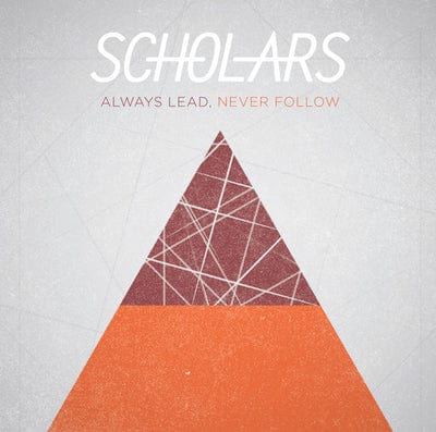 Always Lead, Never Follow - Scholars [CD]
