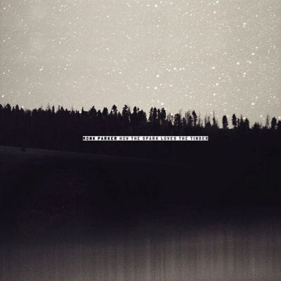 How the Spark Loves the Tinder - Monk Parker [VINYL]