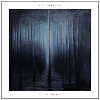 Ilya Beshevil: Night Forest:   - Ilya Beshevli [CD]