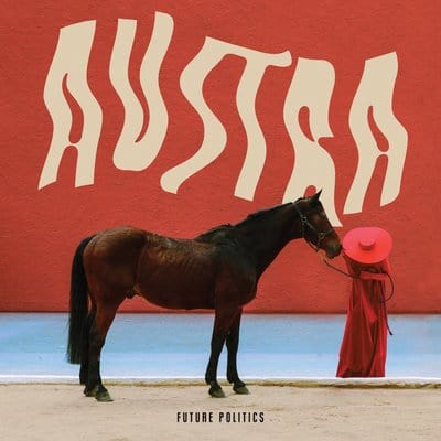 Future Politics:   - Austra [CD]