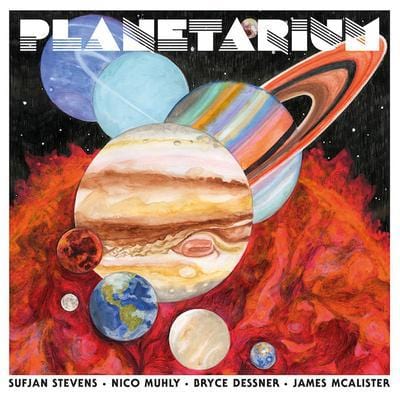 Planetarium:   - Sufjan Stevens, Nico Muhly, Bryce Dessner, James McAlister [CD]