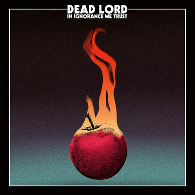 In Ignorance We Trust - Dead Lord [CD]