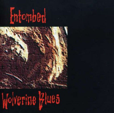 Wolverine Blues - Entombed [VINYL]
