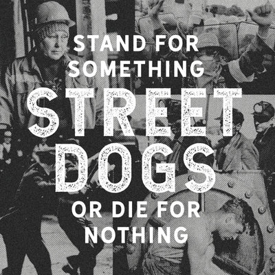 Stand for Something Or Die for Nothing:   - Street Dogs [CD]