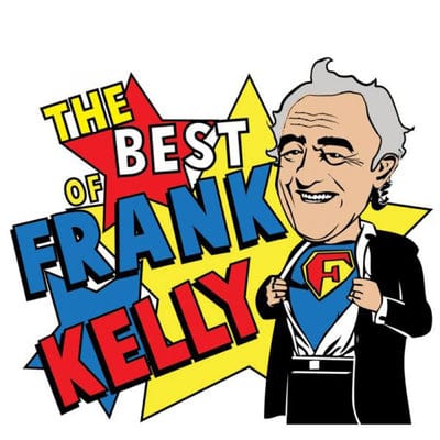 The Best of Frank Kelly:   - Frank Kelly [CD]