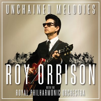 Unchained Melody - Roy Orbison and the Royal Philharmonic Orchestra [CD]