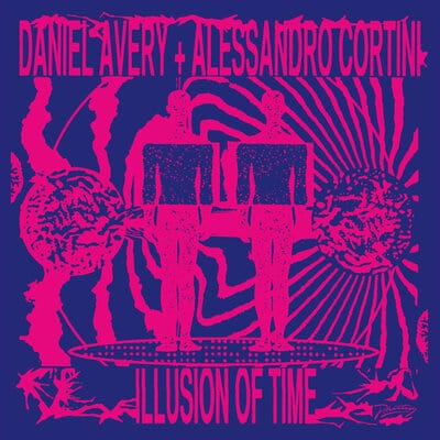 Illusion of Time:   - Daniel Avery & Alessandro Cortini [VINYL]