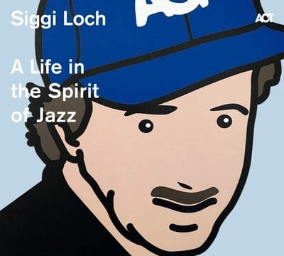 Siggi Loch: A Life in the Spirit of Jazz:   - Various Artists [CD]