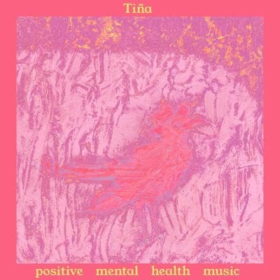 Mental Health Music:   - Tiña [VINYL]