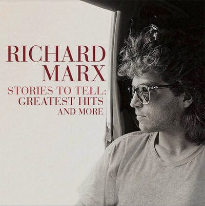 Stories to Tell: Greatest Hits and More:   - Richard Marx [CD]