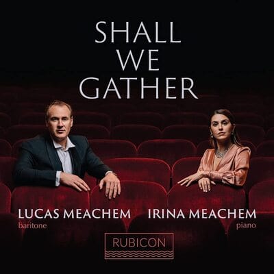 Lucas Meachem/Irina Meachem: Shall We Gather:   - Lucas Meachem [CD]