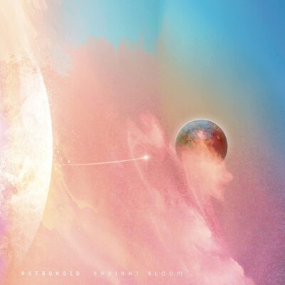 Radiant Bloom:   - Astronoid [CD]