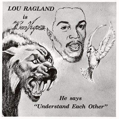Is the Conveyor: He Says 'Understand Each Other' - Lou Ragland [VINYL Limited Edition]