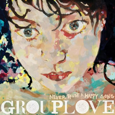 Never Trust a Happy Song - Grouplove [VINYL Limited Edition]