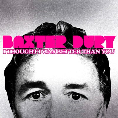 I Thought I Was Better Than You - Baxter Dury [VINYL]