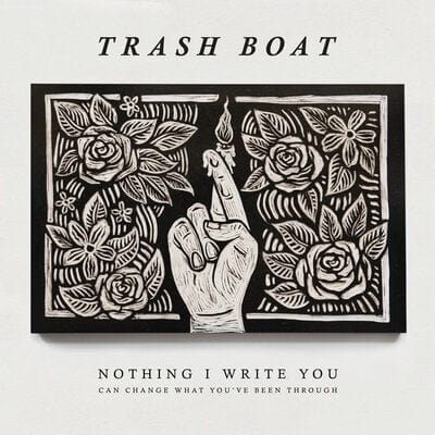 Nothing I Write You Can Change What You've Been Through - Trash Boat [VINYL]