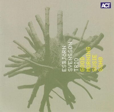 Good Morning Susie Soho - Esbjörn Svensson Trio [VINYL]