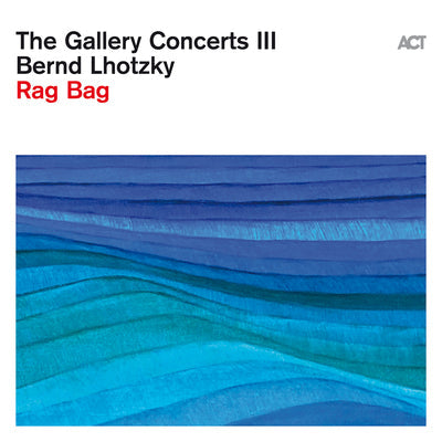 The Gallery Concerts III: Rag Bag - Bernd Lhotzky [CD]