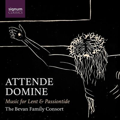 Attende Domine: Music for Lent & Passiontide - The Bevan Family Consort [CD]