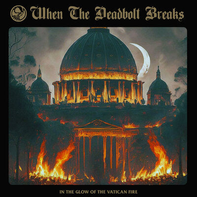 In the Glow of the Vatican Fire - When the Deadbolt Breaks [VINYL]