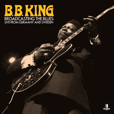 Broadcasting the Blues: Live from Germany to Sweden - B.B. King [CD]