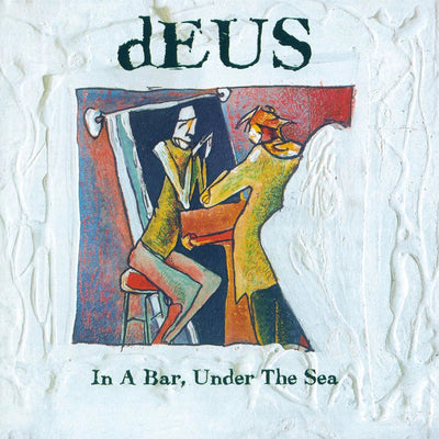 In a Bar, Under the Sea (30th Anniversary Edition) - dEUS [VINYL]